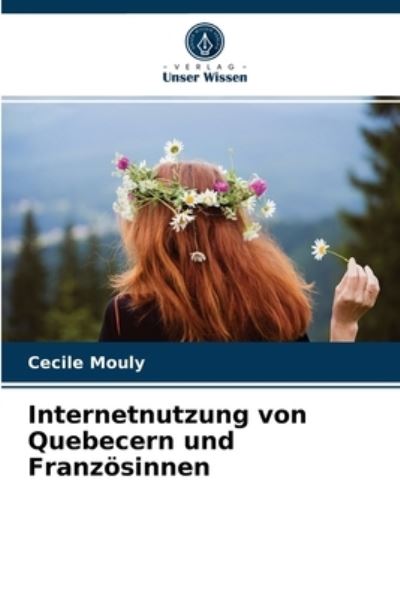 Cover for Cecile Mouly · Internetnutzung von Quebecern und Franzoesinnen (Paperback Book) (2021)