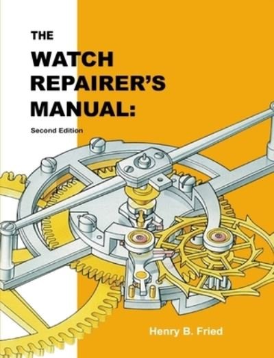 Cover for Henry B. Fried · The Watch Repairer's Manual (Pocketbok) (2021)