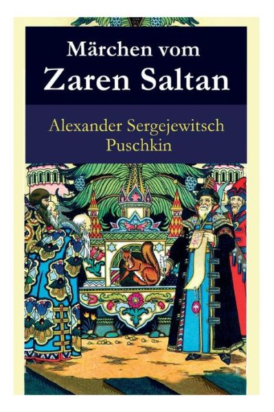 Cover for Alexander Sergejewitsch Puschkin · Marchen vom Zaren Saltan: Marchen vom Zaren Saltan, von seinem Sohn, dem beruhmten, machtigen Recken Furst Gwidon Saltanowitsch, und von der wunderschonen Schwanenprinzessin (Paperback Book) (2018)