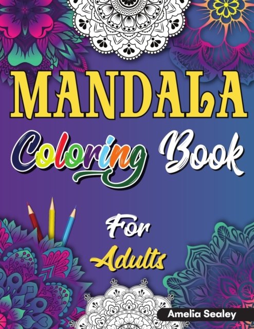 Cover for Amelia Sealey · Mandala Coloring Book for Adults (Pocketbok) (2021)