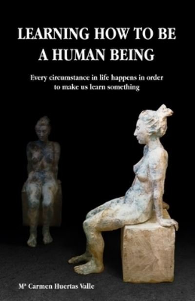 Cover for Ma Carmen Huertas Valle · Learning how to be a human being (Pocketbok) (2020)