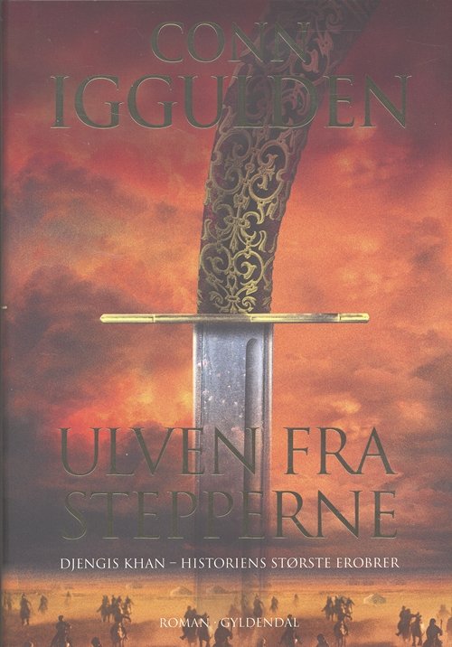 Cover for Conn Iggulden · Djengis Khan-serien: Ulven fra Stepperne (Gebundesens Buch) [1. Ausgabe] (2007)