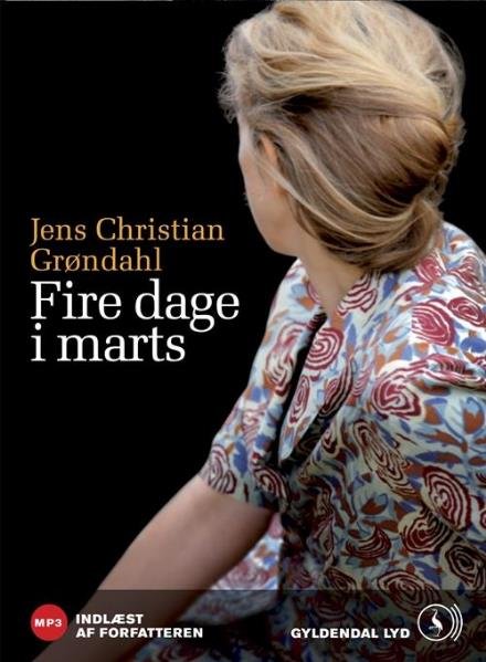 Cover for Jens Christian Grøndahl · Fire dage i marts (Audiobook (MP3)) [1e uitgave] [MP3-CD] (2008)