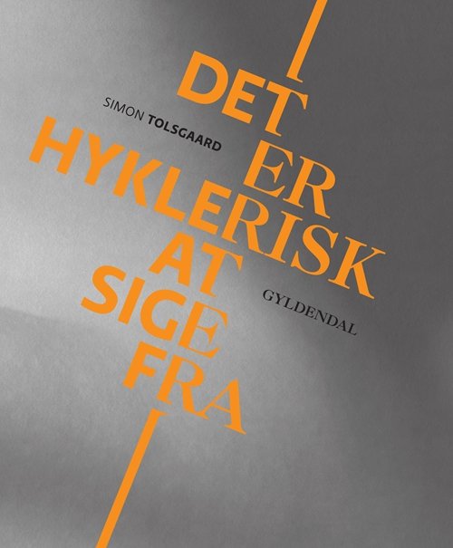 Simon Tolsgaard · Det er hyklerisk at sige fra (Sewn Spine Book) [1.º edición] (2013)