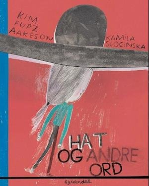 Cover for Kim Fupz Aakeson; Kamila Slocinska · Hat og andre ord (Bound Book) [1st edition] (2022)