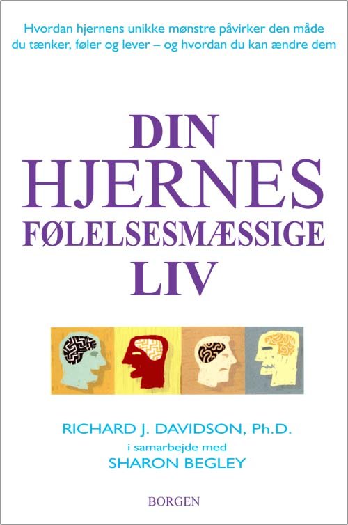 Cover for Richard J. Davidson; Sharon Begley · Din hjernes følelsesmæssige liv (Taschenbuch) [1. Ausgabe] (2012)
