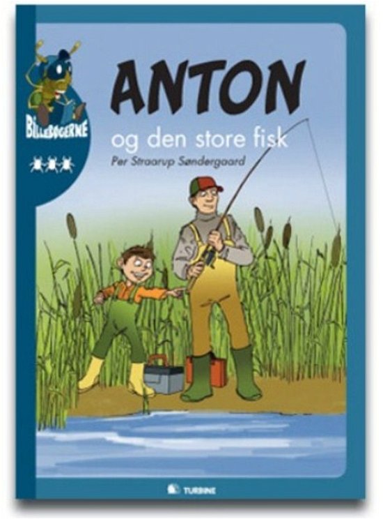 Billebøgerne. 3. Anton-serien: Anton og den store fisk - Per Straarup Søndergaard - Kirjat - Turbine - 9788771411157 - keskiviikko 6. maaliskuuta 2013