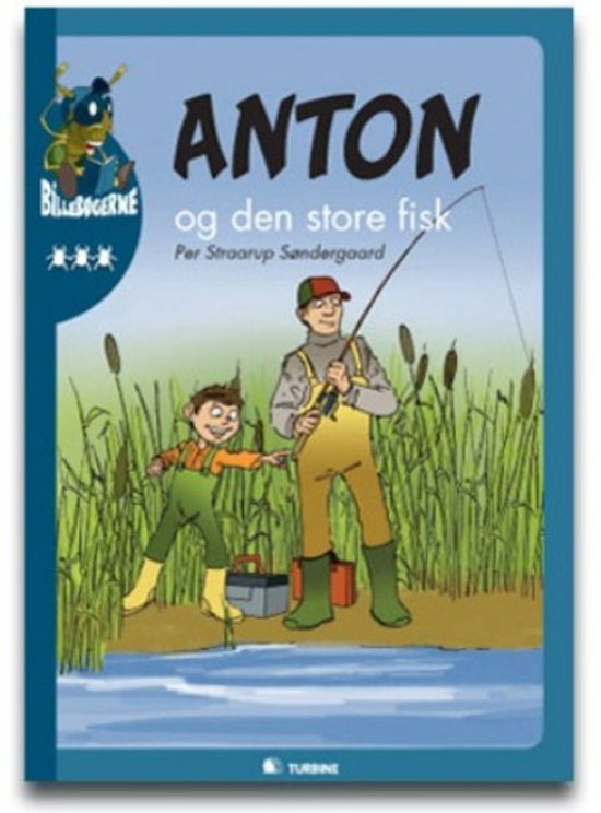 Billebøgerne. 3. Anton-serien: Anton og den store fisk - Per Straarup Søndergaard - Bøger - Turbine - 9788771411157 - 6. marts 2013