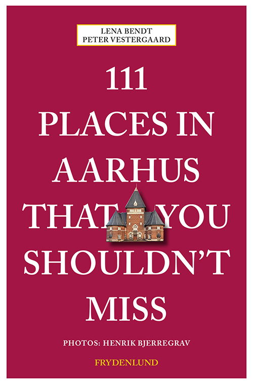 Cover for Peter Vestergaard og Lena Bendt · 111 places in Aarhus that you shouldn't miss (Sewn Spine Book) [1e uitgave] (2020)