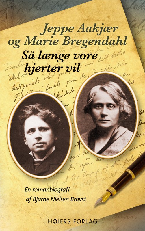 Cover for Bjarne Nielsen Brovst · Jeppe Aakjær og Marie Bregendahl. Så længe vore hjerter vil (Sewn Spine Book) [1. Painos] (2013)