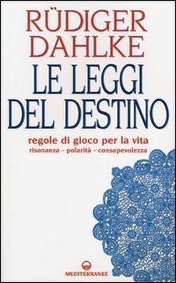 Cover for Rüdiger Dahlke · Le Leggi Del Destino. Regole Di Gioco Per La Vita. Risonanza, Polarita, Consapevolezza (Book)