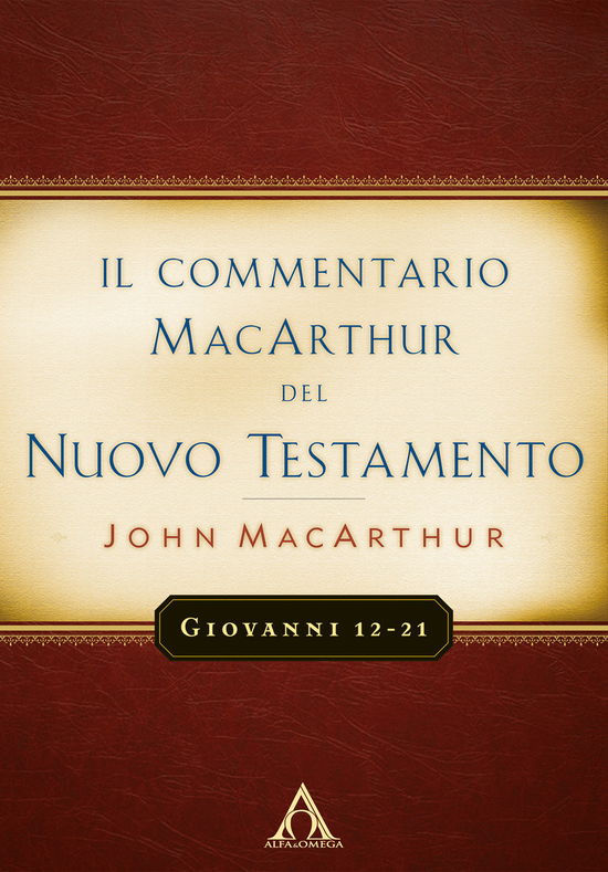 Il Commentario Macarchur Del Nuovo Testamento. Giovanni 12-21 - John MacArthur - Books -  - 9788832990157 - 