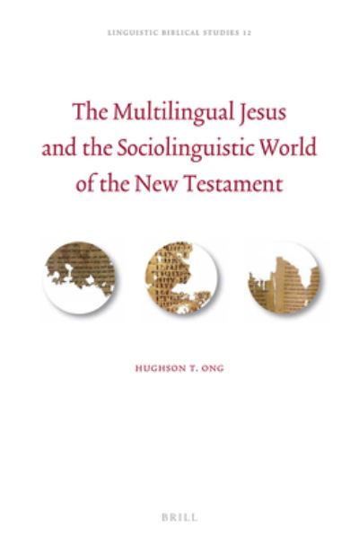 Cover for Hughson T. Ong · The Multilingual Jesus and the Sociolinguistic World of the New Testament (Hardcover Book) (2015)