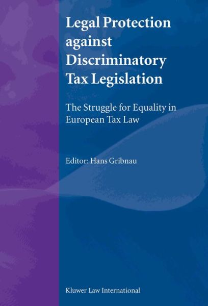 Cover for Hans Gribnau · Legal Protection against Discriminatory Tax Legislation: The Struggle for Equality in European Tax Law (Hardcover bog) (2003)