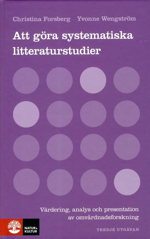 Att göra systematiska litteraturstudier - Yvonne Wengström Christina Forsberg - Bøger - Natur & Kultur - 9789127134157 - 29. januar 2013