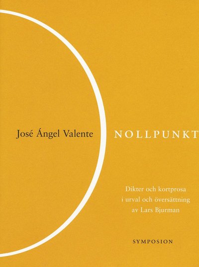 Cover for José Ïngel Valente · Nollpunkt : dikter och kortprosa (Bound Book) (2005)