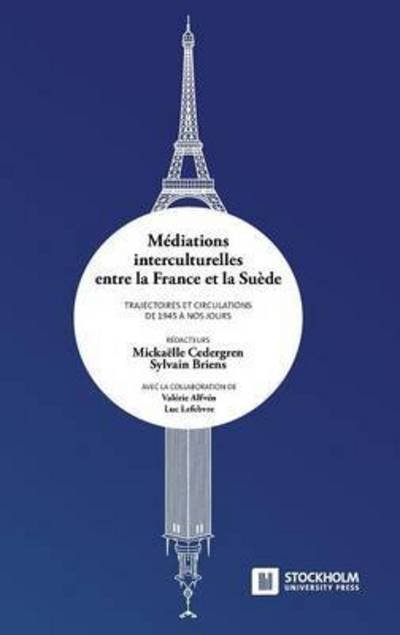 Cover for Mediations interculturelles entre la France et la Suede. Trajectoires et circulations de 1945 a nos jours. (Gebundenes Buch) (2015)
