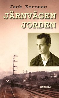 Cover for Jack Kerouac · Järnvägen Jorden (Gebundesens Buch) (2010)