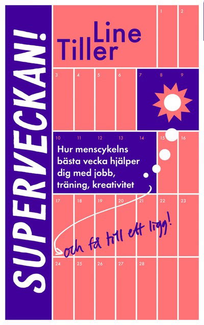 Cover for Line Tiller · Superveckan! : hur menscykelns bästa vecka hjälper dig med jobb, träning, kreativitet och få till ett ligg (Hardcover Book) (2024)