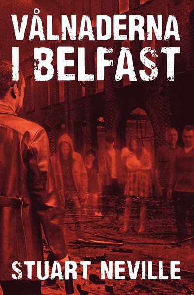 Cover for Stuart Neville · Vålnaderna i Belfast (Gebundesens Buch) (2010)