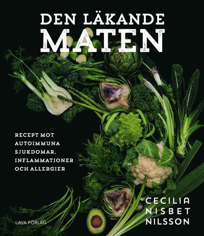 Cover for Cecilia Nisbet Nilsson · Den läkande maten : recept mot autoimmuna sjukdomar, inflammationer och allergier (Paperback Book) (2019)