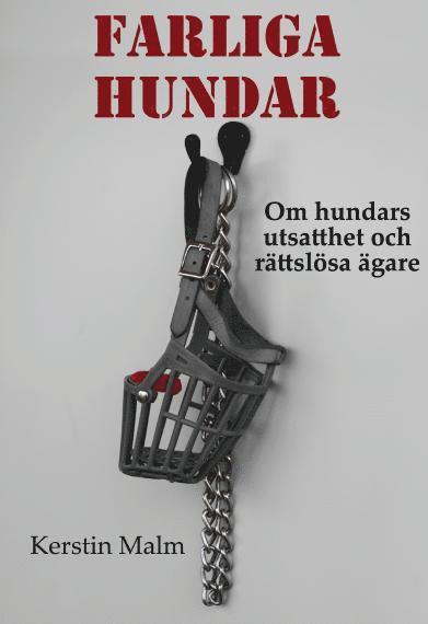 Cover for Kerstin Malm · Farliga hundar. Om hundars utsatthet och rättslösa ägare. (Paperback Book) (2011)