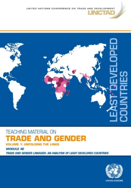 Cover for United Nations Conference on Trade and Development · Unfolding the links. Module 4E - trade and gender linkages: an Analysis of least developed countries - Technical material on trade and gender (Paperback Book) (2021)