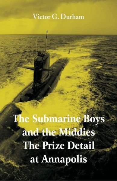 Cover for Victor G Durham · The Submarine Boys and the Middies The Prize Detail at Annapolis (Taschenbuch) (2018)