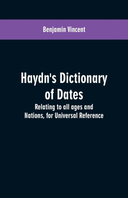 Cover for Benjamin Vincent · Haydn's dictionary of dates (Paperback Book) (2019)
