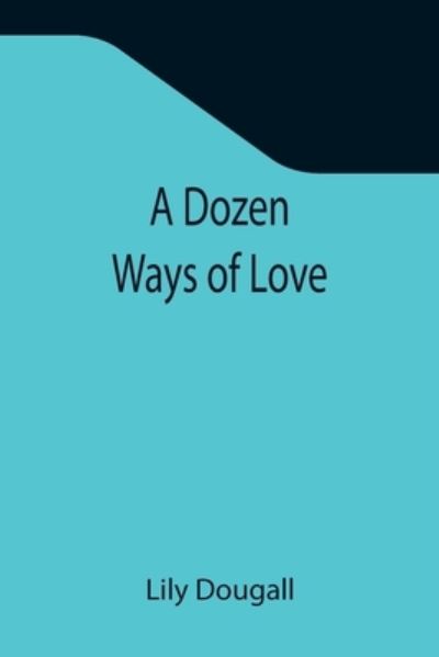 Cover for Lily Dougall · A Dozen Ways Of Love (Pocketbok) (2021)