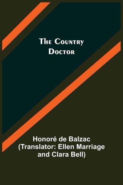 The Country Doctor - Honore de Balzac - Bøger - Alpha Edition - 9789356080157 - 26. marts 2021