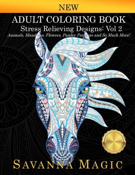 Cover for Savanna Magic · Adult Coloring Book: Stress Relieving Designs Animals, Mandalas, Flowers, Paisley Patterns And So Much More! (Volume 2) - Savanna Magic Coloring Books (Paperback Book) (2014)