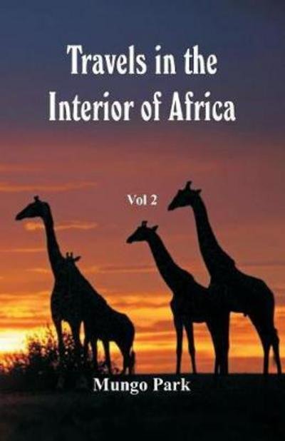 Travels in the Interior of Africa - Mungo Park - Bøger - Alpha Edition - 9789387600157 - 31. januar 2018