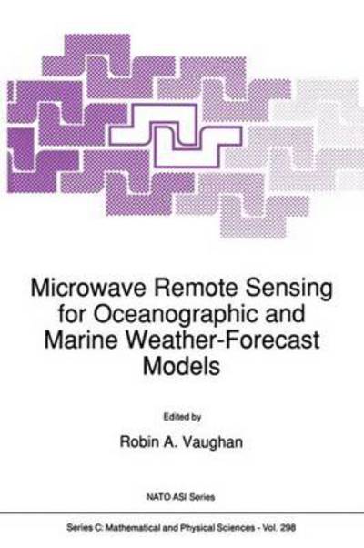 Cover for Robin a Vaughan · Microwave Remote Sensing for Oceanographic and Marine Weather-Forecast Models - NATO Science Series C (Paperback Book) [Softcover reprint of the original 1st ed. 1990 edition] (2011)