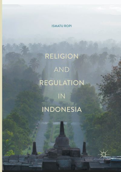 Cover for Ismatu Ropi · Religion and Regulation in Indonesia (Paperback Book) [Softcover reprint of the original 1st ed. 2017 edition] (2018)