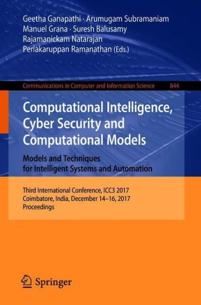 Computational Intelligence, Cyber Security and Computational Models. Models and Techniques for Intelligent Systems and Automation: Third International Conference, ICC3 2017, Coimbatore, India, December 14-16, 2017, Proceedings - Communications in Computer - - Kirjat - Springer Verlag, Singapore - 9789811307157 - tiistai 11. syyskuuta 2018