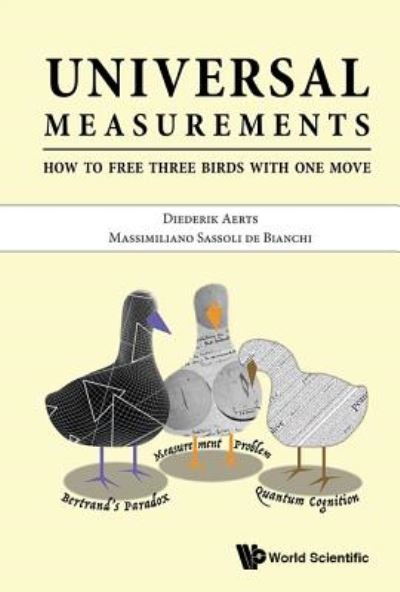 Cover for Aerts, Diederik (Vrije Univ Brussel, Belgium) · Universal Measurements: How To Free Three Birds In One Move (Innbunden bok) (2017)