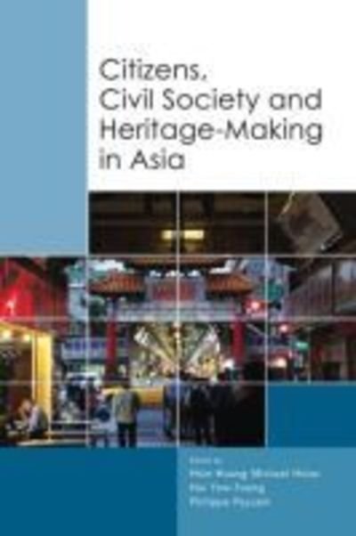 Citizens, Civil Society and Heritage-making in Asia - Hsin-huang Mi Hsiao - Books - Institute for Southeast Asian Studies - 9789814786157 - June 30, 2017