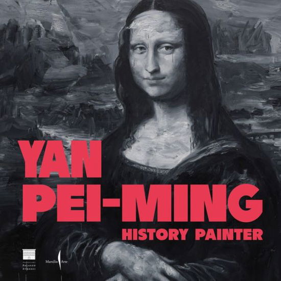 Yan Pei-Ming: History Painter -  - Books - Marsilio - 9791254631157 - September 3, 2023