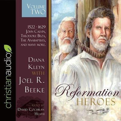 Reformation Heroes Volume Two - Joel R Beeke - Music - Christianaudio - 9798200484157 - September 15, 2017