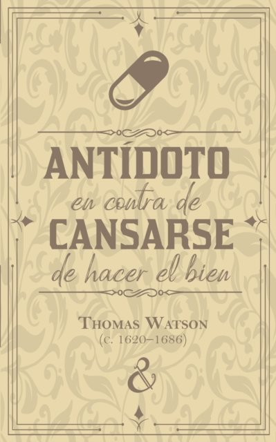 Cover for Thomas Watson · Antidoto en contra de cansarse de hacer el bien (Paperback Book) (2022)
