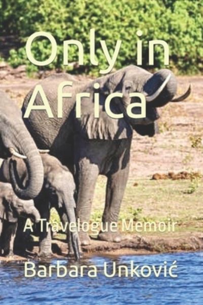 Cover for Barbara Unkovi&amp;#263; · Only in Africa (Book) (2023)