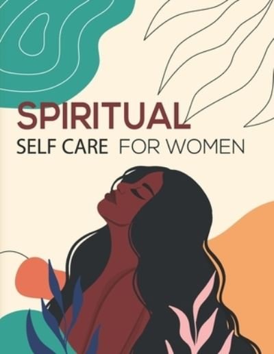 Cover for Pega Suslly · Spiritual Self Care for Women and girls: A Spiritual planner for Self-Discovery.: 52 week Notebook &amp; Guided Planner with Prompts &amp; Self Reflection Activities (Paperback Book) (2022)