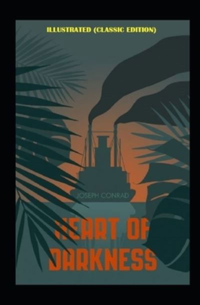 Heart of Darkness Illustrated - Joseph Conrad - Livros - Independently Published - 9798417422157 - 15 de fevereiro de 2022