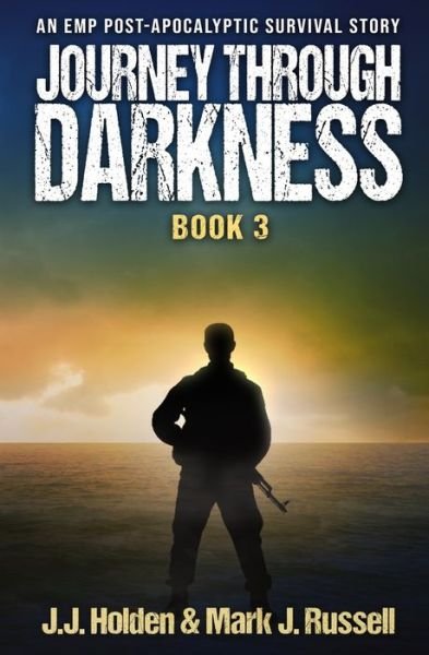 Cover for J J Holden · Journey Through Darkness: Book 3 (An EMP Post-Apocalyptic Survival Story) - Journey Through Darkness (Paperback Book) (2022)