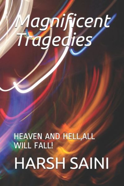 Cover for Harsh Saini · Magnificent Tragedies: Heaven and Hell, All Will Fall! (Paperback Book) (2021)