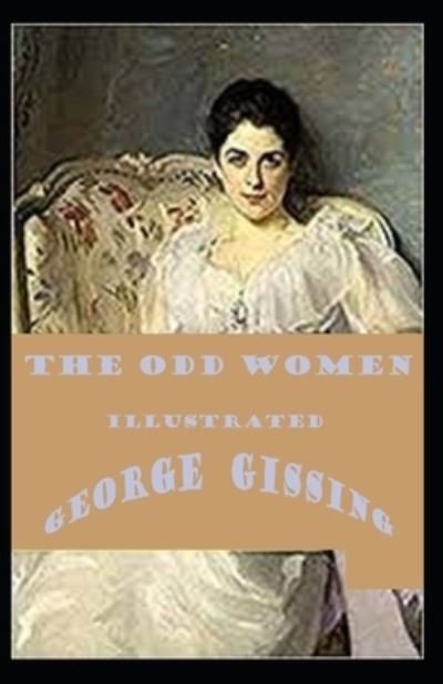 The Odd Women Illustrated - George Gissing - Books - Independently Published - 9798463524157 - August 25, 2021