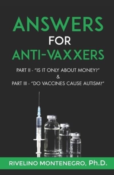 Cover for Rivelino Montenegro · Answers for Anti-Vaxxers: Part II Is it all about money? &amp; Part III Do vaccines cause autism? (Paperback Bog) (2021)