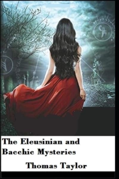 Cover for Thomas Taylor · The Eleusinian and Bacchic Mysteries illustrated (Paperback Bog) (2021)