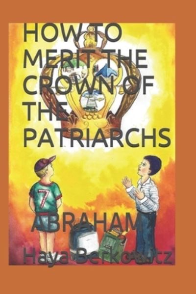 Cover for Haya Berkowitz · How to Merit the Crown of the Patriarchs (Paperback Book) (2020)